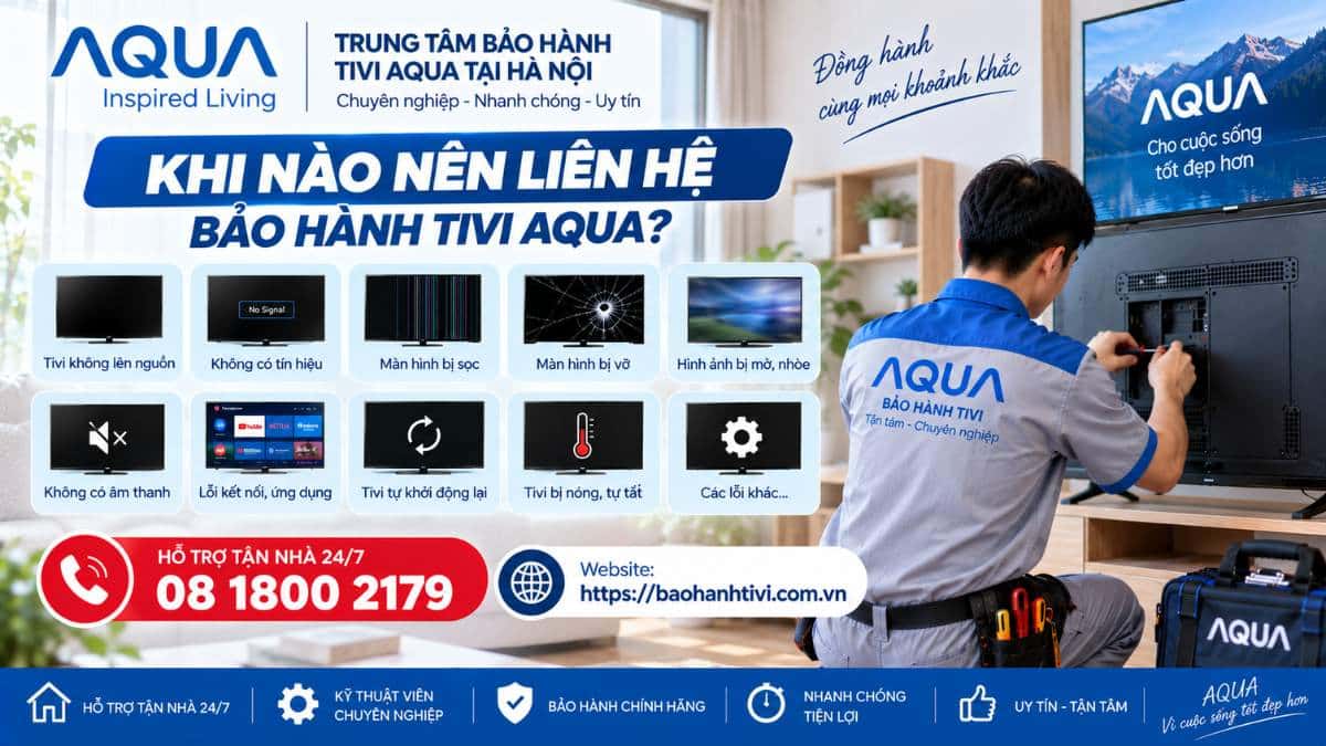 Khi Nào Nên Liên Hệ Bảo Hành Tivi AQUA Uy Tín 📞 Hotline: 08 1800 2179 🌐 Website: https://baohanhtivi.com.vn